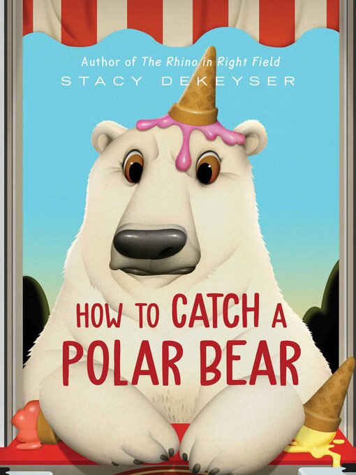 Title details for How to Catch a Polar Bear by Stacy DeKeyser - Available